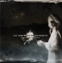 The Things That We Are Made Of ~ LP x1